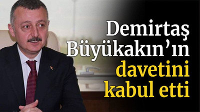 Demirtaş Büyükakın’ın davetini kabul etti